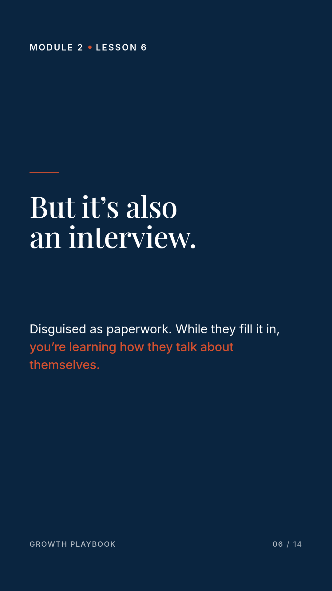 Card 3 of 7: But it’s also an interview. Disguised as paperwork. While they fill it in, you’re learning how they talk about themselves.