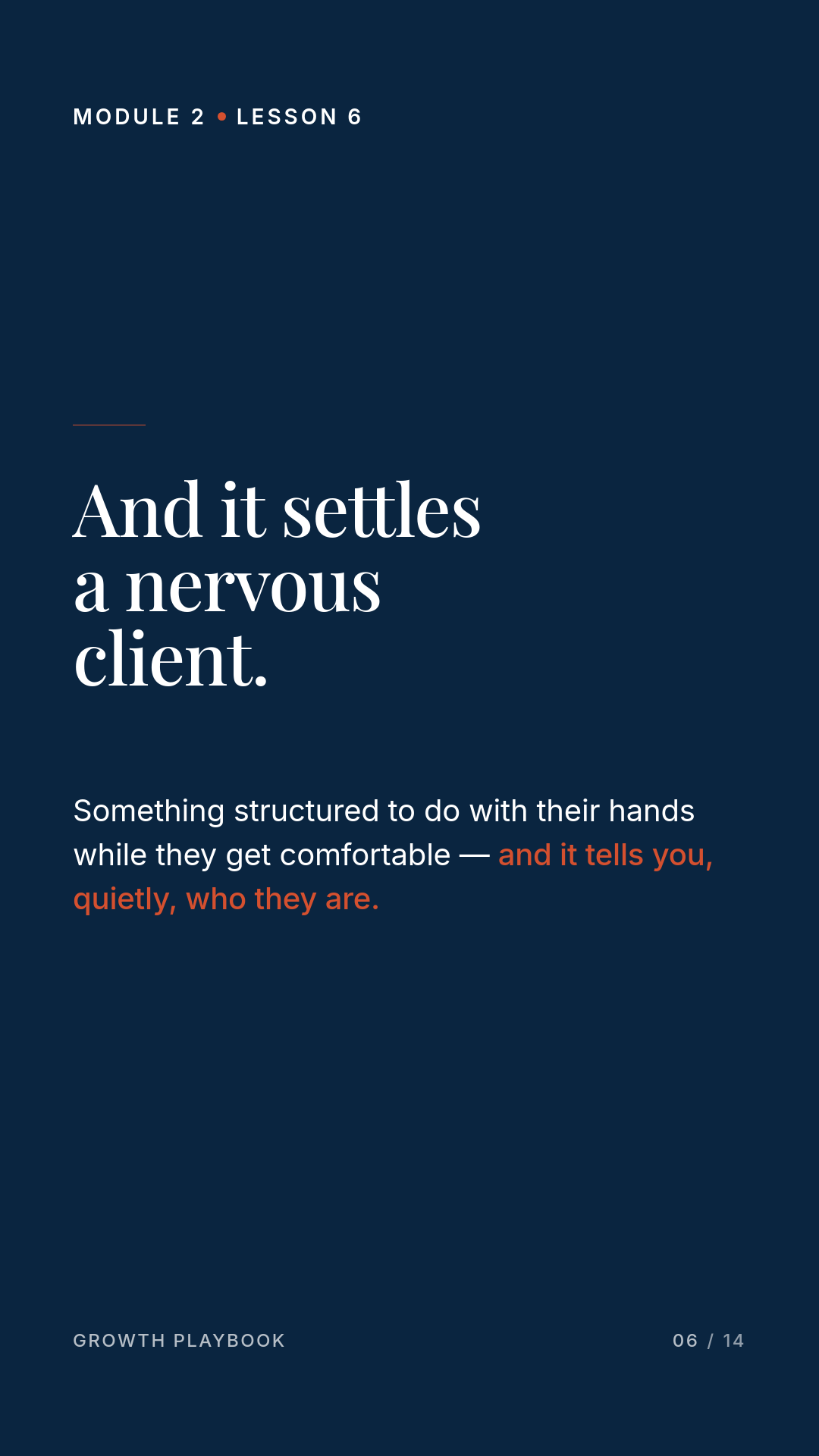 Card 6 of 7: And it settles a nervous client. Something structured to do with their hands while they get comfortable — and it tells you, quietly, who they are.