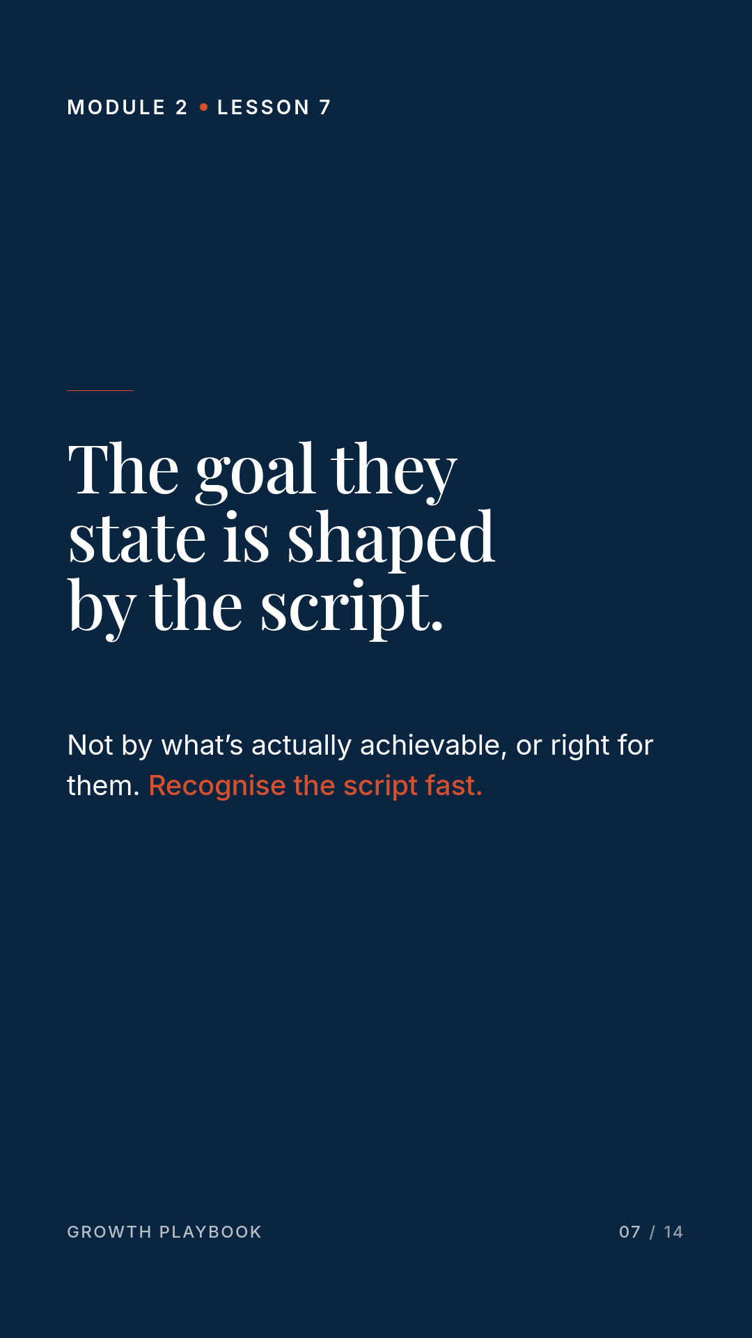 Card 3 of 6: The goal they state is shaped by the script. Not by what’s actually achievable, or right for them. Recognise the script fast.