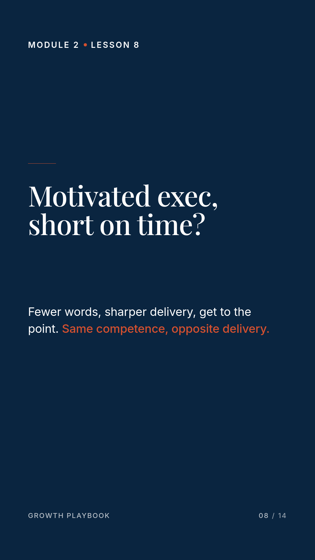 Card 3 of 6: Motivated exec, short on time? Fewer words, sharper delivery, get to the point. Same competence, opposite delivery.