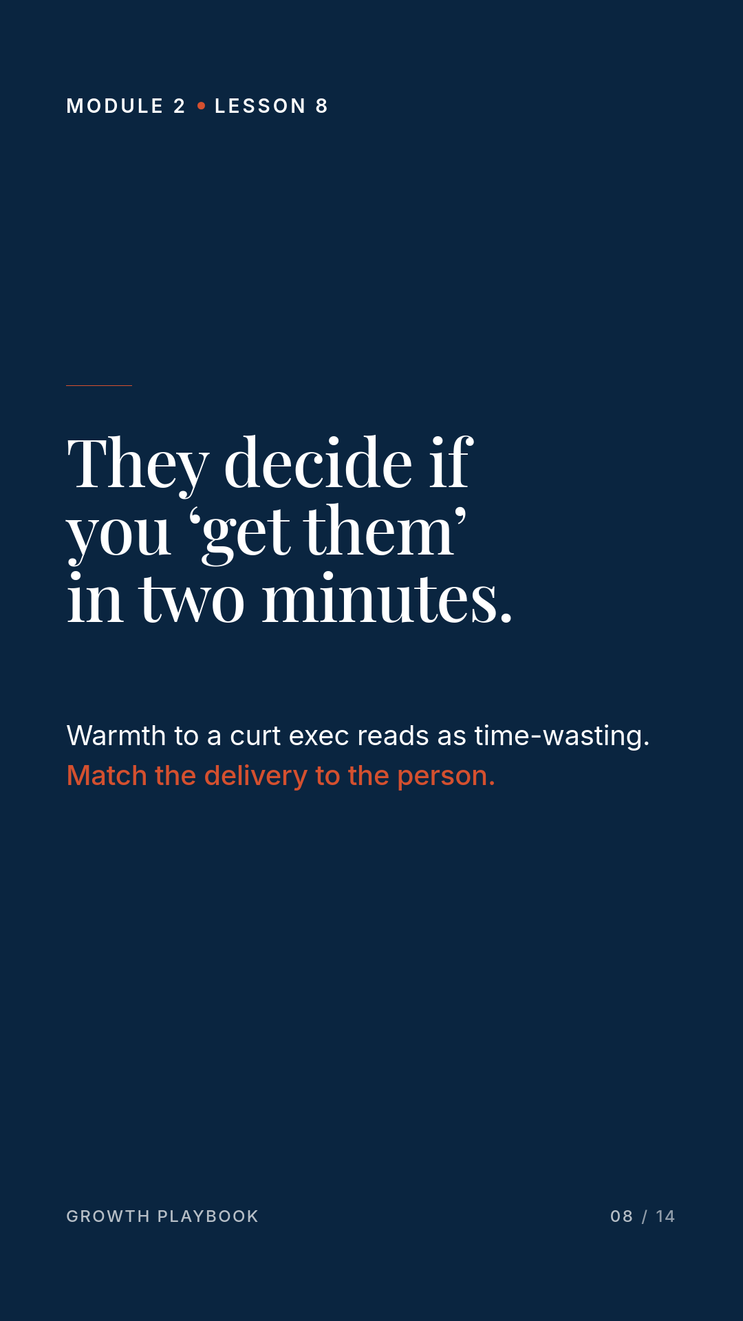 Card 5 of 6: They decide if you ‘get them’ in two minutes. Warmth to a curt exec reads as time-wasting. Match the delivery to the person.