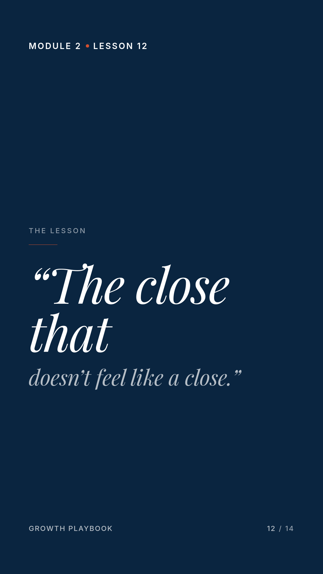 Card 1 of 7: “The close that doesn’t feel like a close.”
