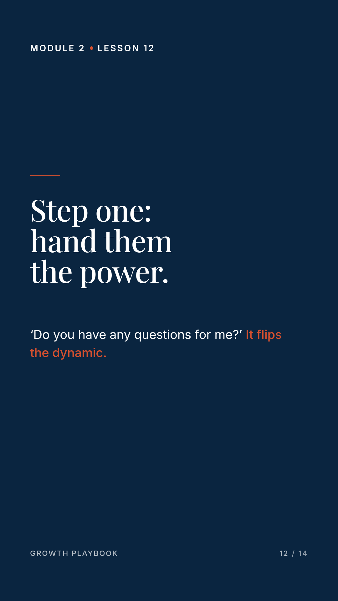 Card 2 of 7: Step one: hand them the power. ‘Do you have any questions for me?’ It flips the dynamic.