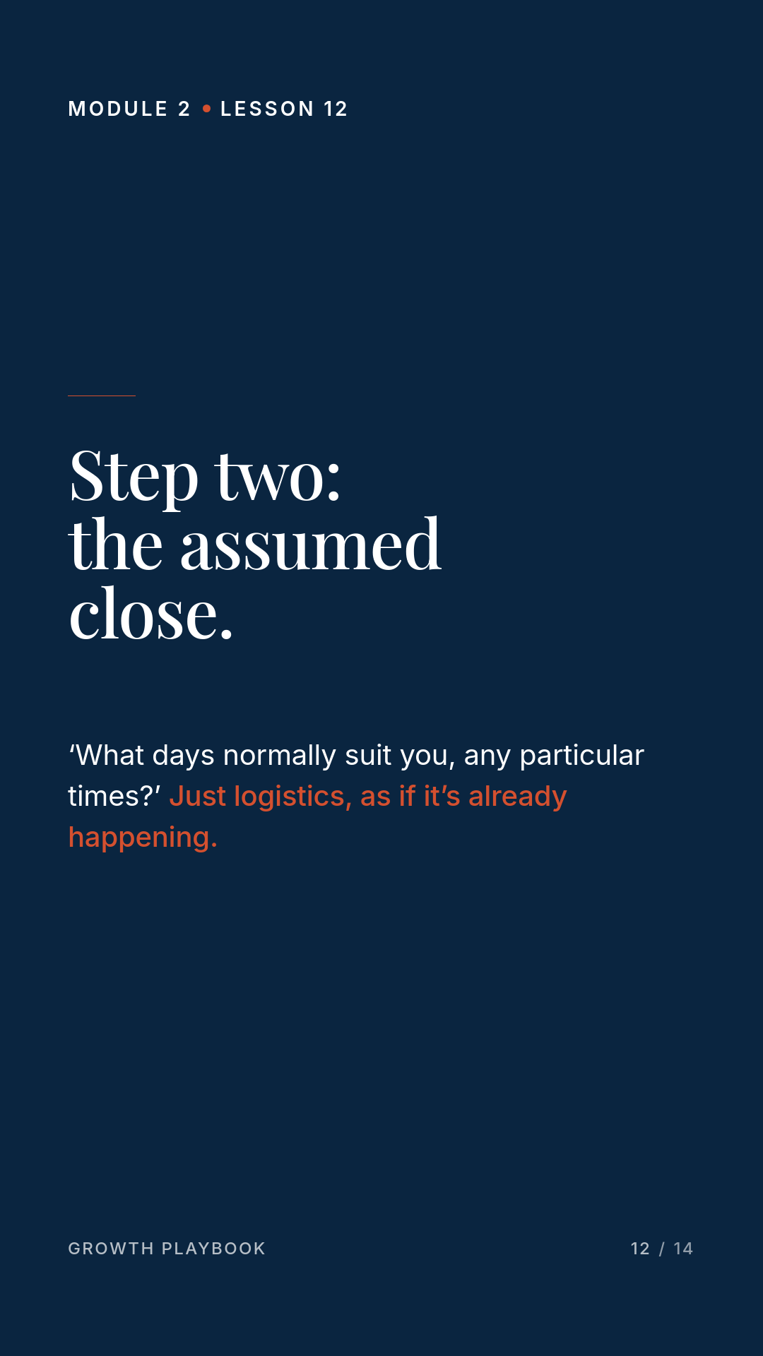 Card 3 of 7: Step two: the assumed close. ‘What days normally suit you, any particular times?’ Just logistics, as if it’s already happening.