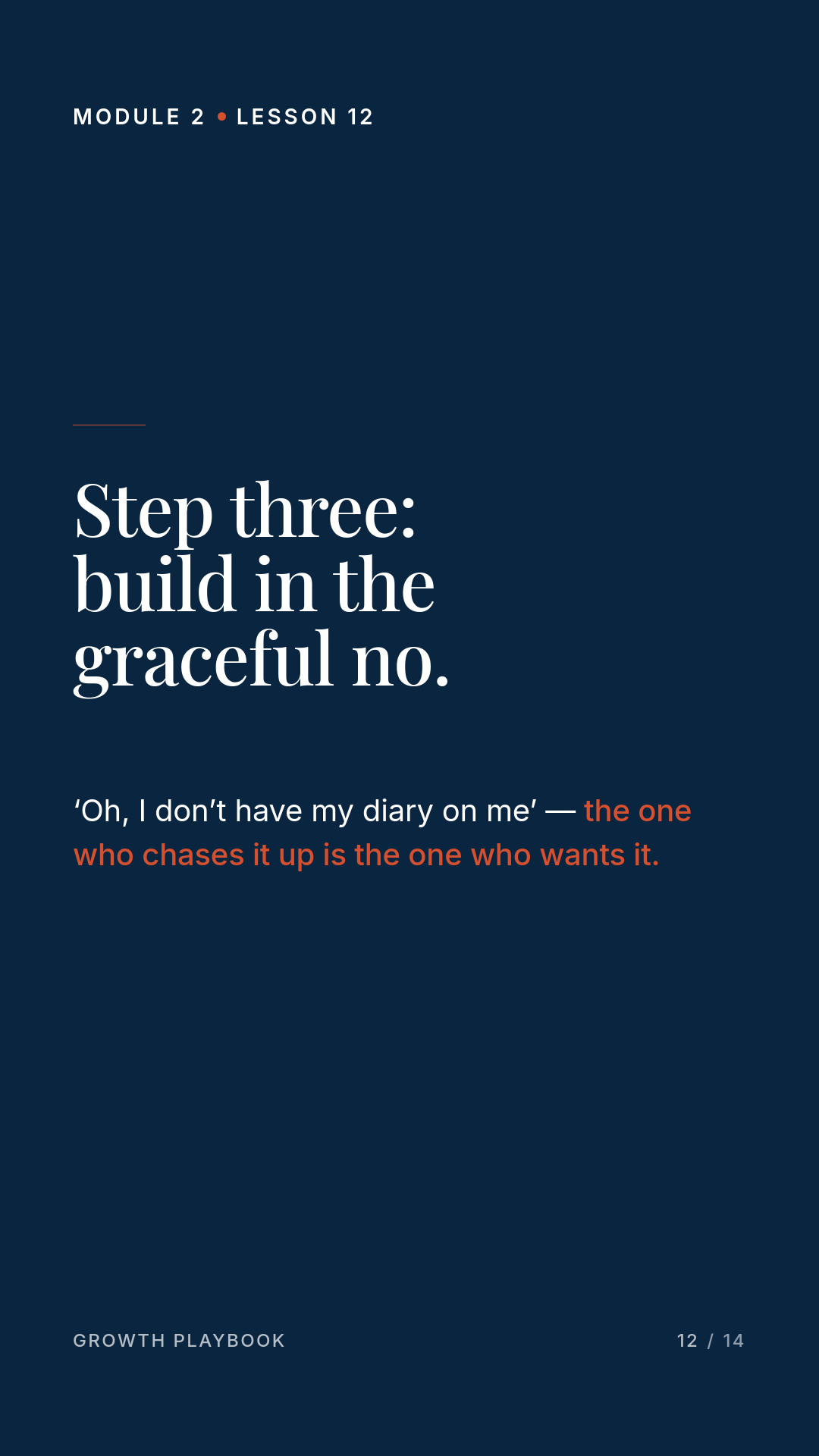 Card 4 of 7: Step three: build in the graceful no. ‘Oh, I don’t have my diary on me’ — the one who chases it up is the one who wants it.