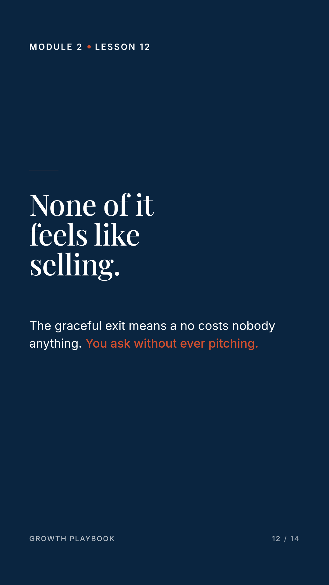 Card 6 of 7: None of it feels like selling. The graceful exit means a no costs nobody anything. You ask without ever pitching.