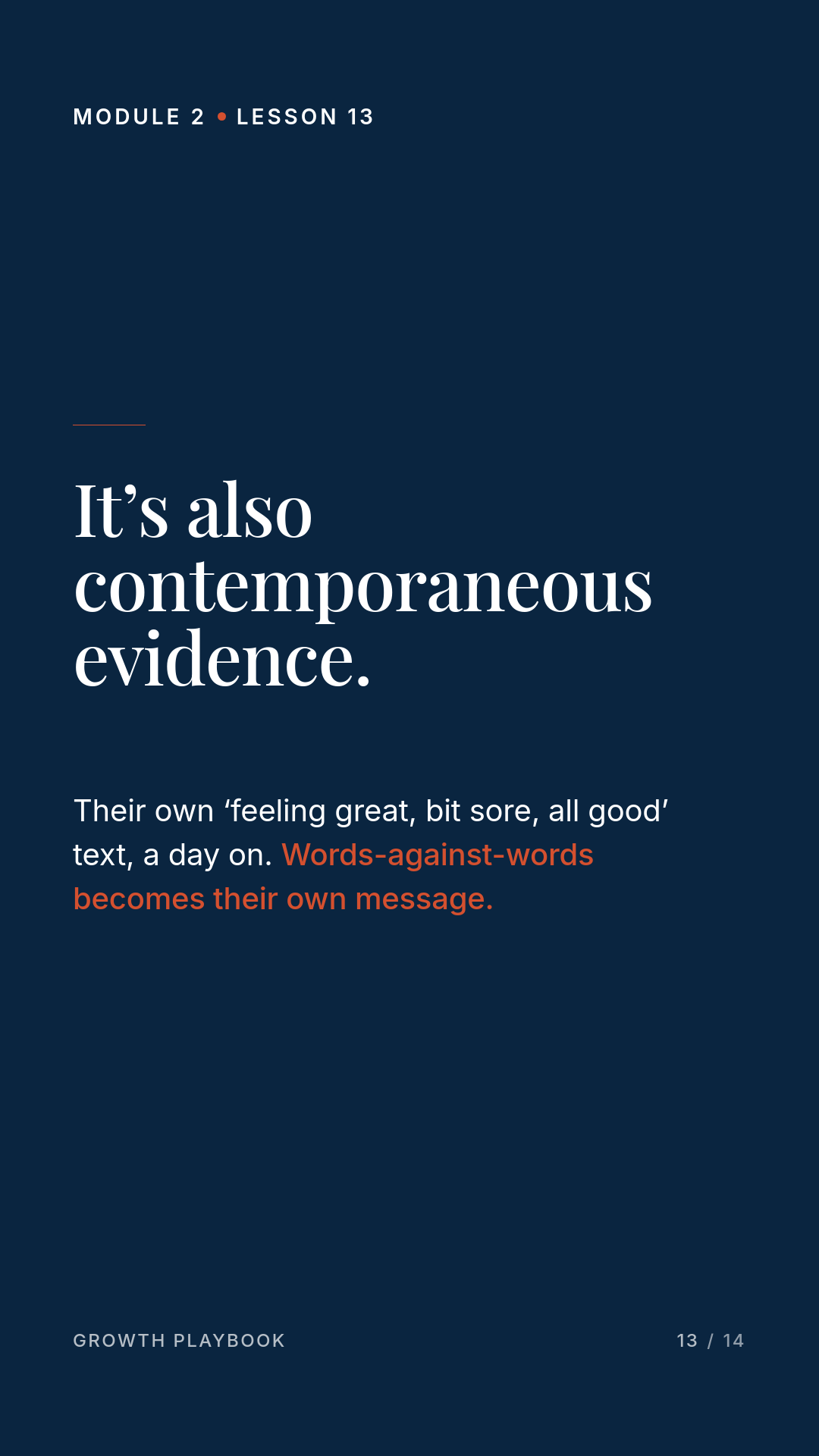 Card 4 of 6: It’s also contemporaneous evidence. Their own ‘feeling great, bit sore, all good’ text, a day on. Words-against-words becomes their own message.