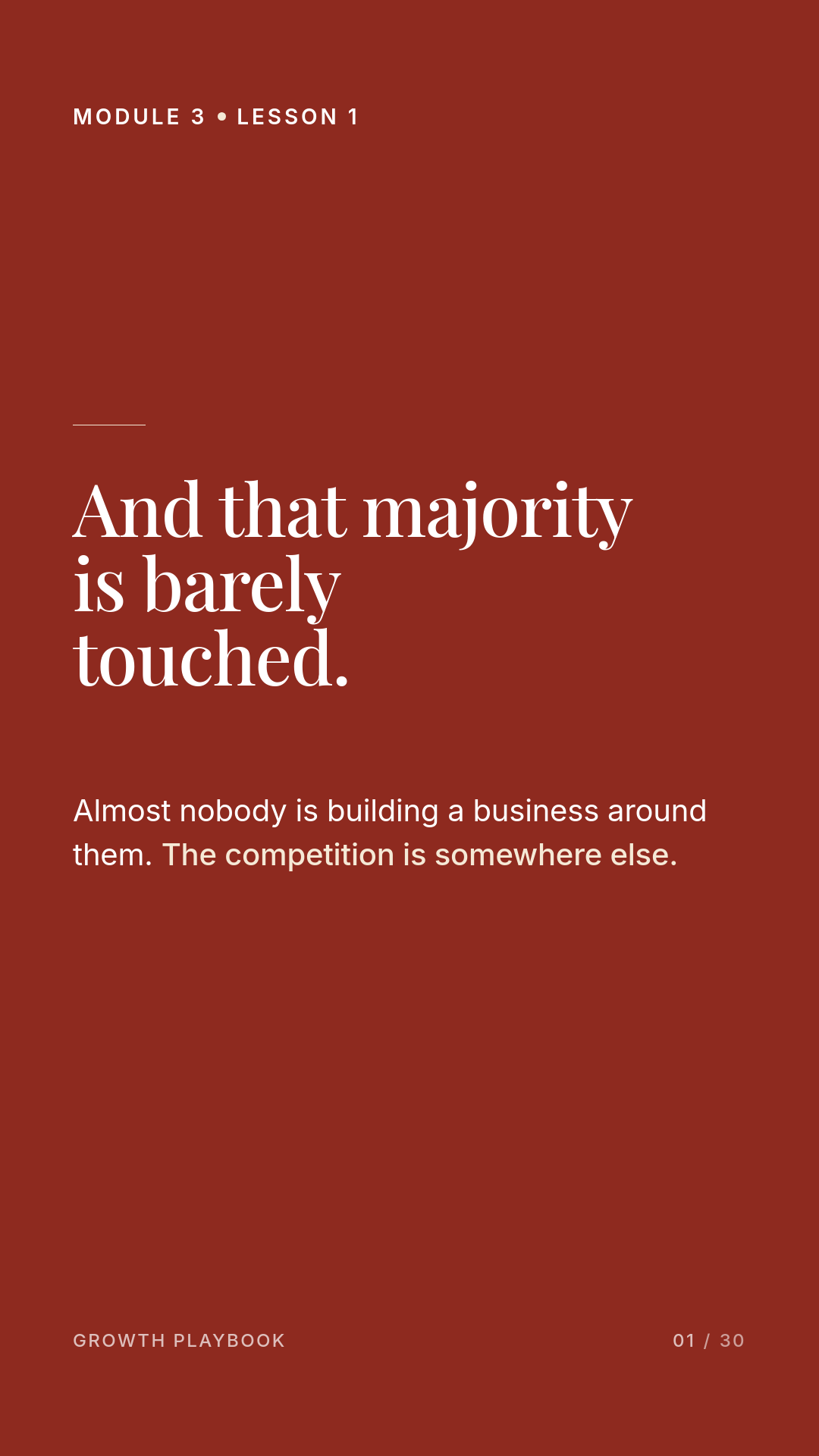 Card 5 of 11: And that majority is barely touched. Almost nobody is building a business around them. The competition is somewhere else.