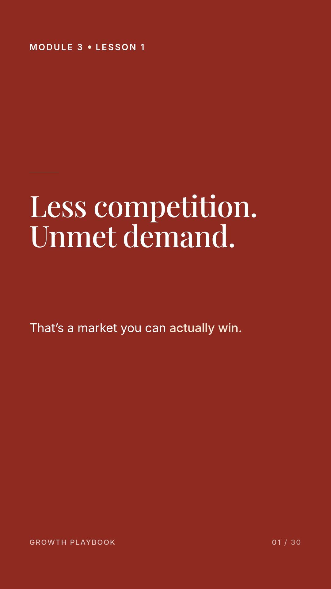 Card 9 of 11: Less competition. Unmet demand. That’s a market you can actually win.
