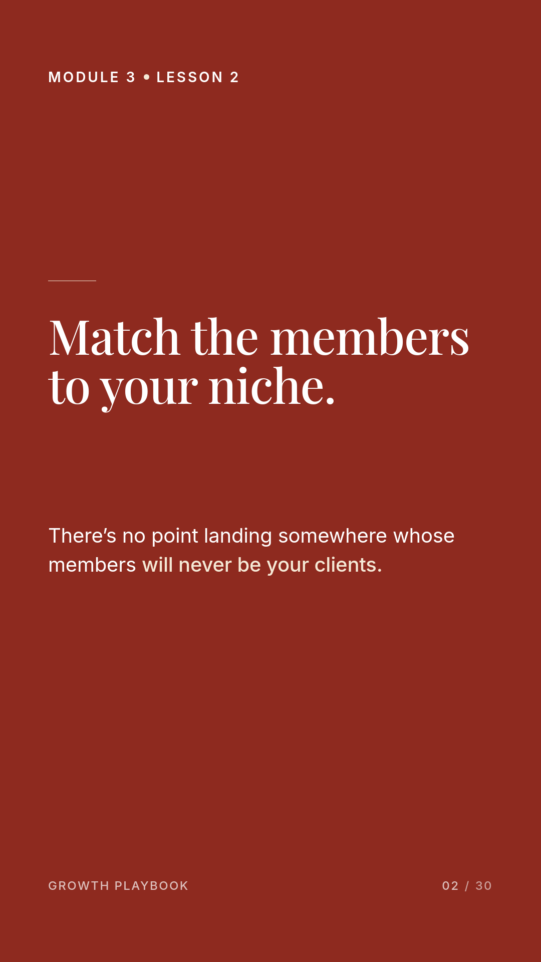 Card 5 of 8: Match the members to your niche. There’s no point landing somewhere whose members will never be your clients.
