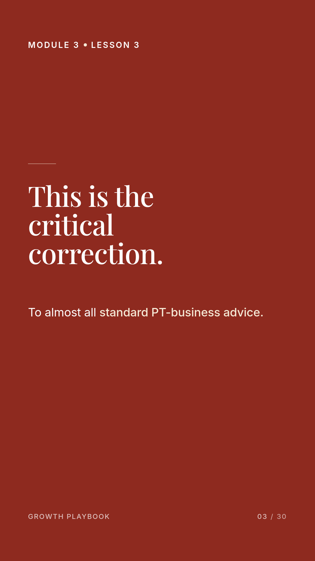 Card 3 of 11: This is the critical correction. To almost all standard PT-business advice.