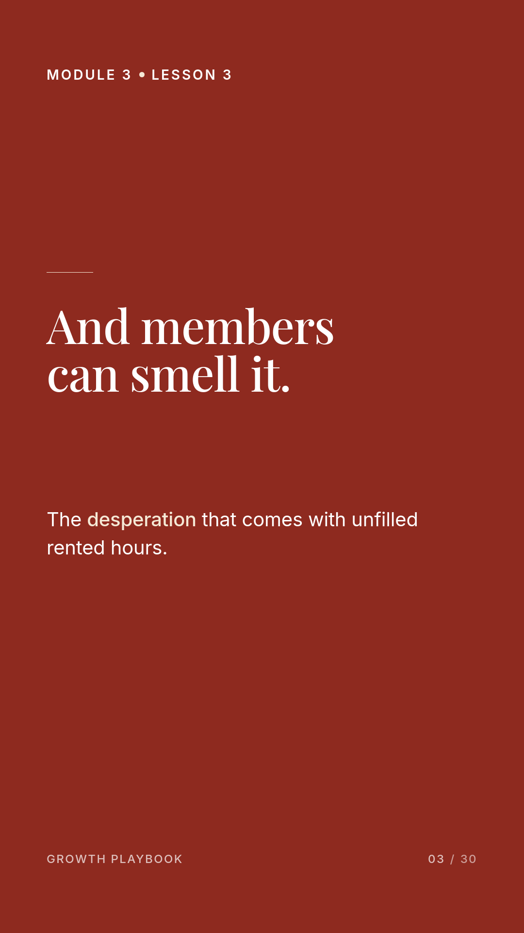 Card 5 of 11: And members can smell it. The desperation that comes with unfilled rented hours.
