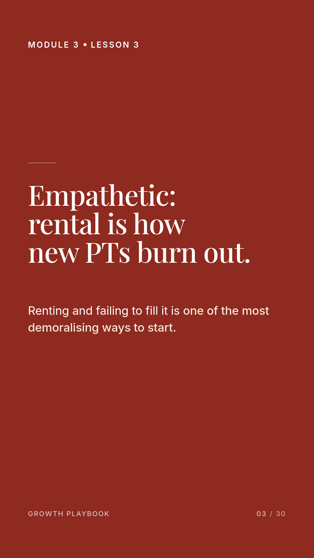 Card 8 of 11: Empathetic: rental is how new PTs burn out. Renting and failing to fill it is one of the most demoralising ways to start.