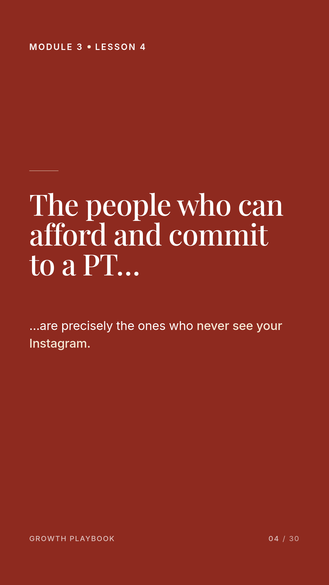 Card 5 of 8: The people who can afford and commit to a PT… …are precisely the ones who never see your Instagram.