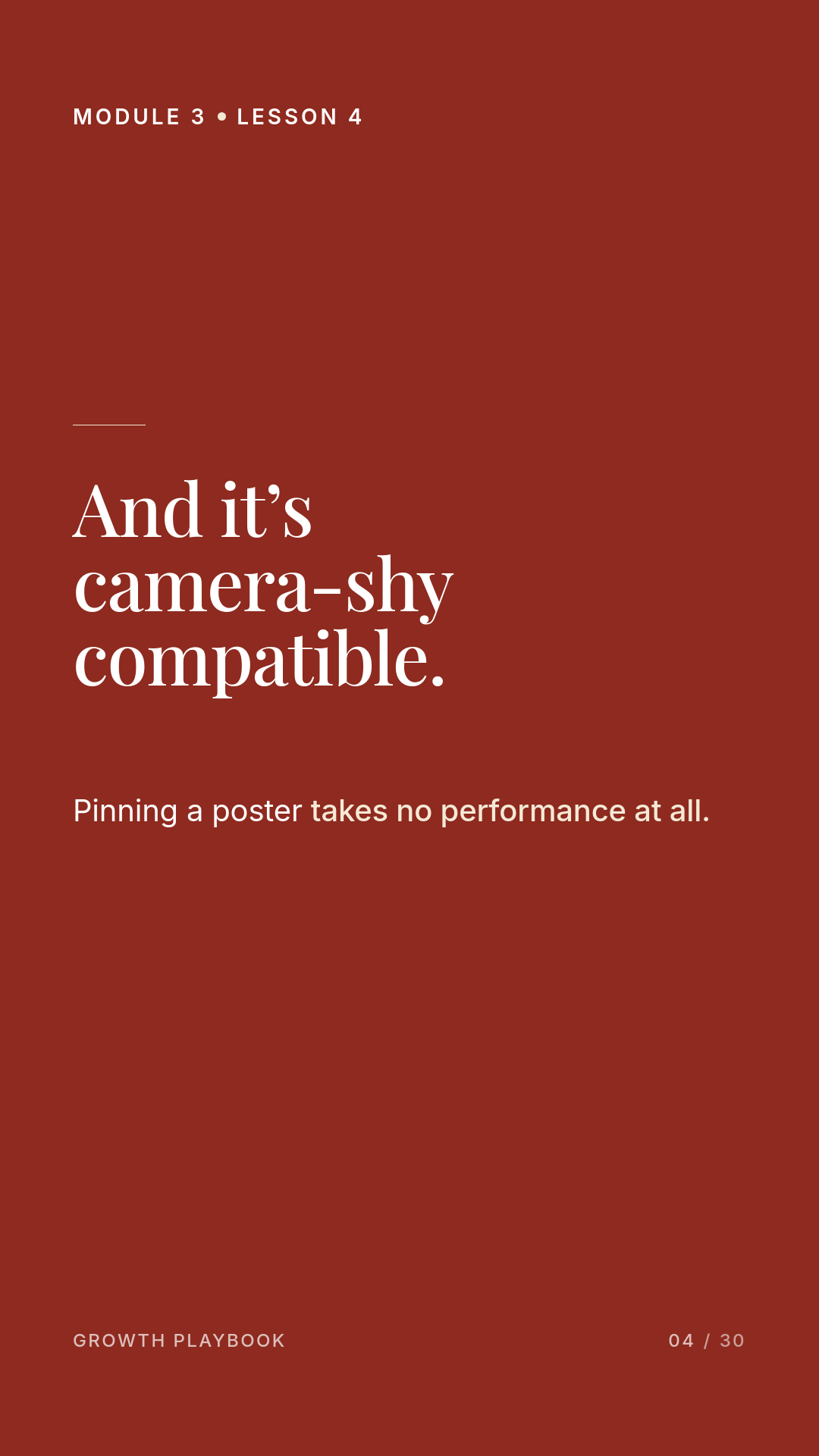 Card 7 of 8: And it’s camera-shy compatible. Pinning a poster takes no performance at all.