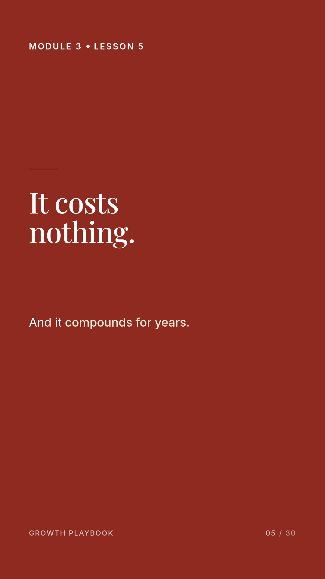 Card 7 of 12: It costs nothing. And it compounds for years.