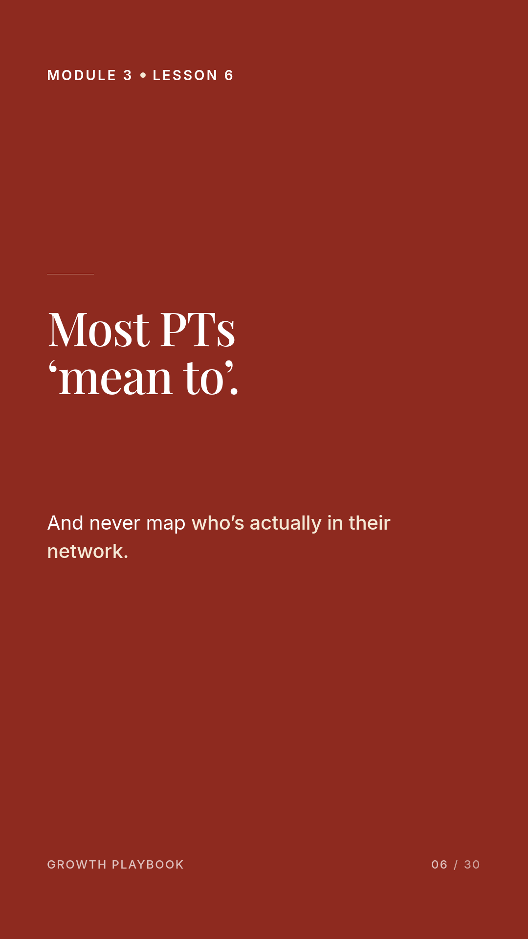 Card 5 of 7: Most PTs ‘mean to’. And never map who’s actually in their network.