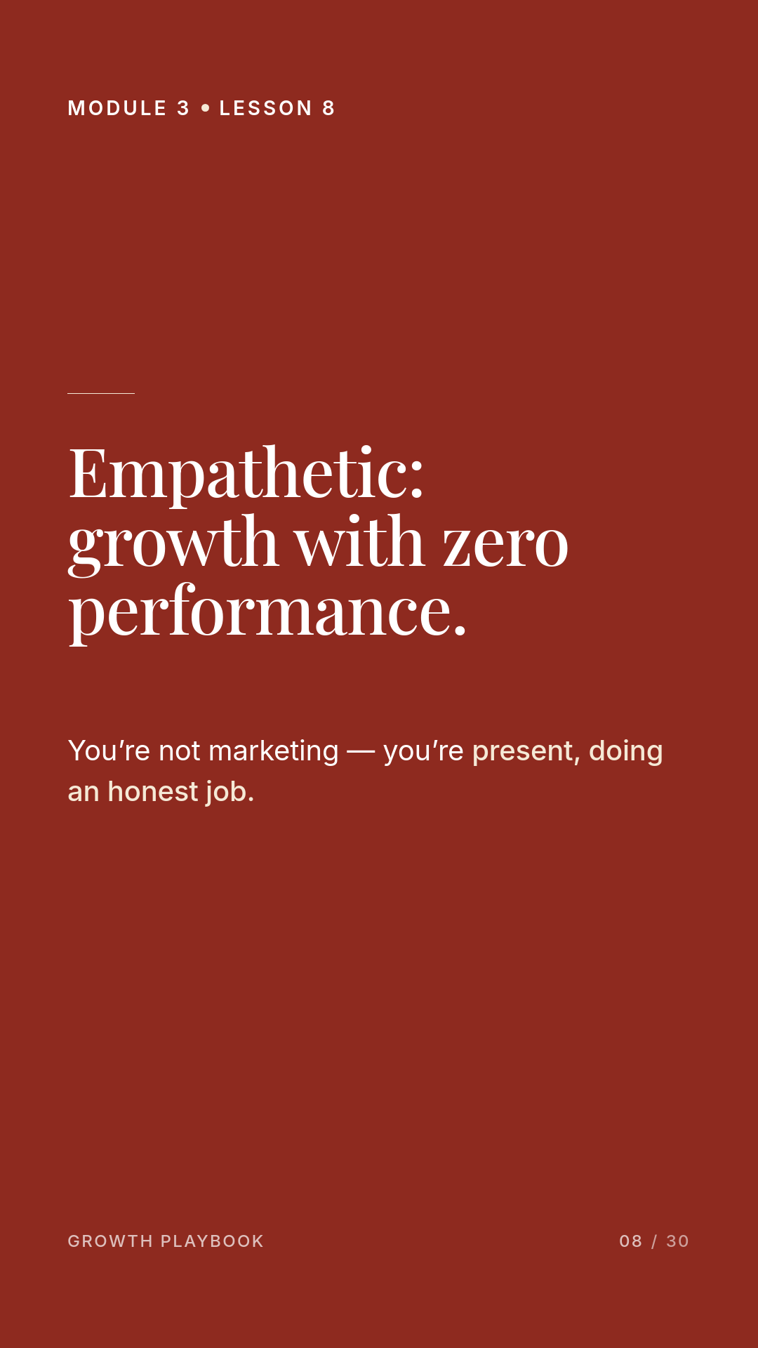Card 8 of 11: Empathetic: growth with zero performance. You’re not marketing — you’re present, doing an honest job.