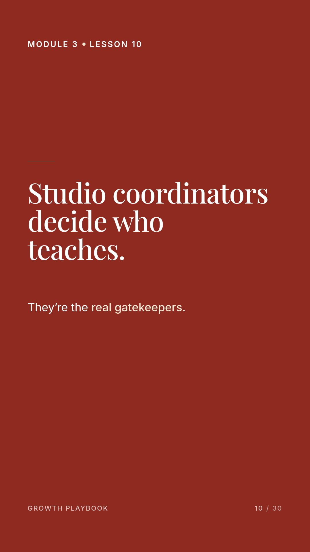 Card 2 of 11: Studio coordinators decide who teaches. They’re the real gatekeepers.