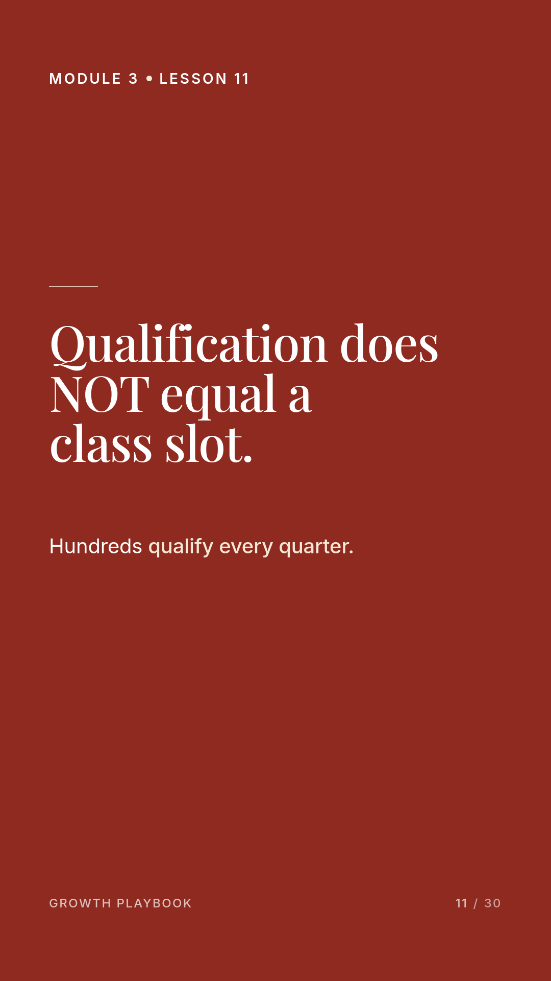 Card 2 of 11: Qualification does NOT equal a class slot. Hundreds qualify every quarter.