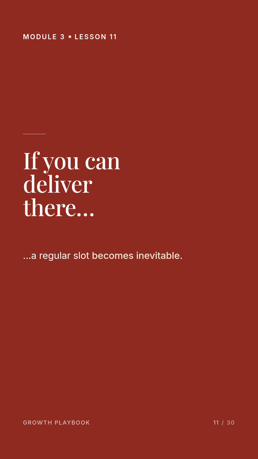 Card 9 of 11: If you can deliver there… …a regular slot becomes inevitable.