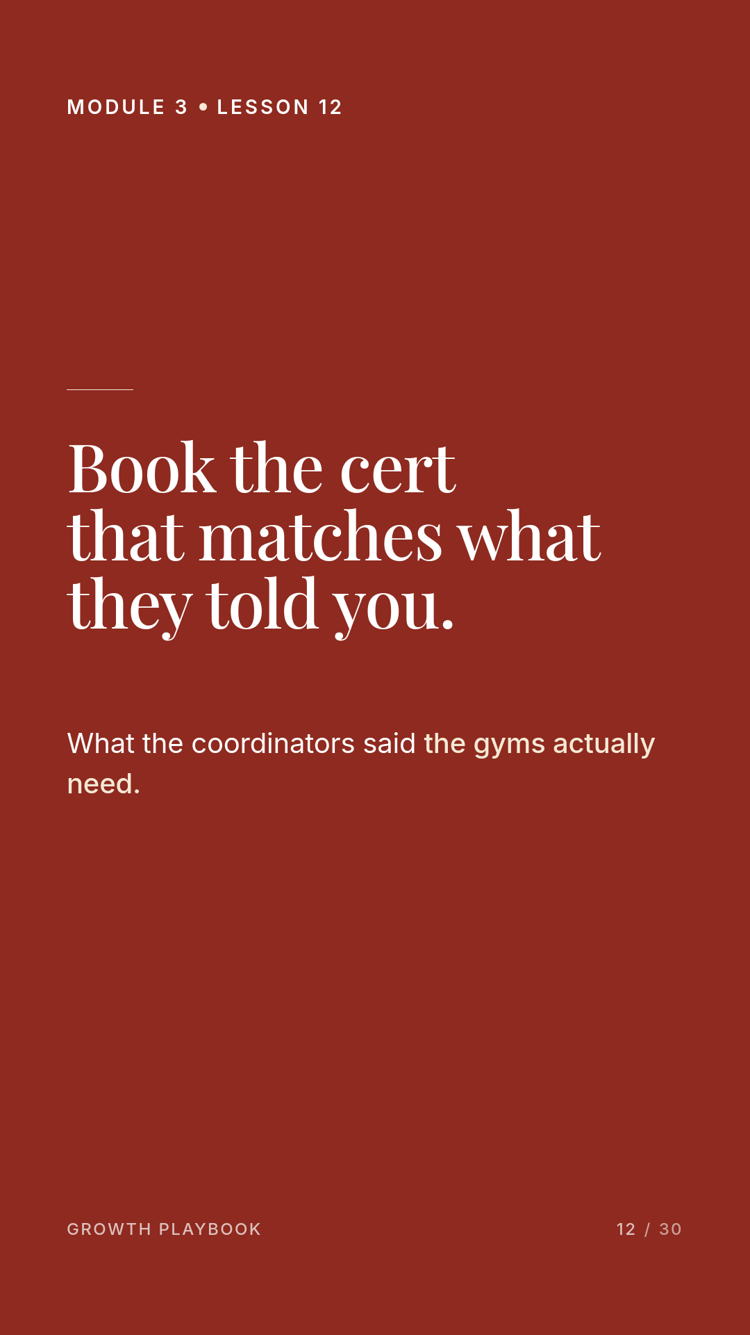 Card 2 of 12: Book the cert that matches what they told you. What the coordinators said the gyms actually need.