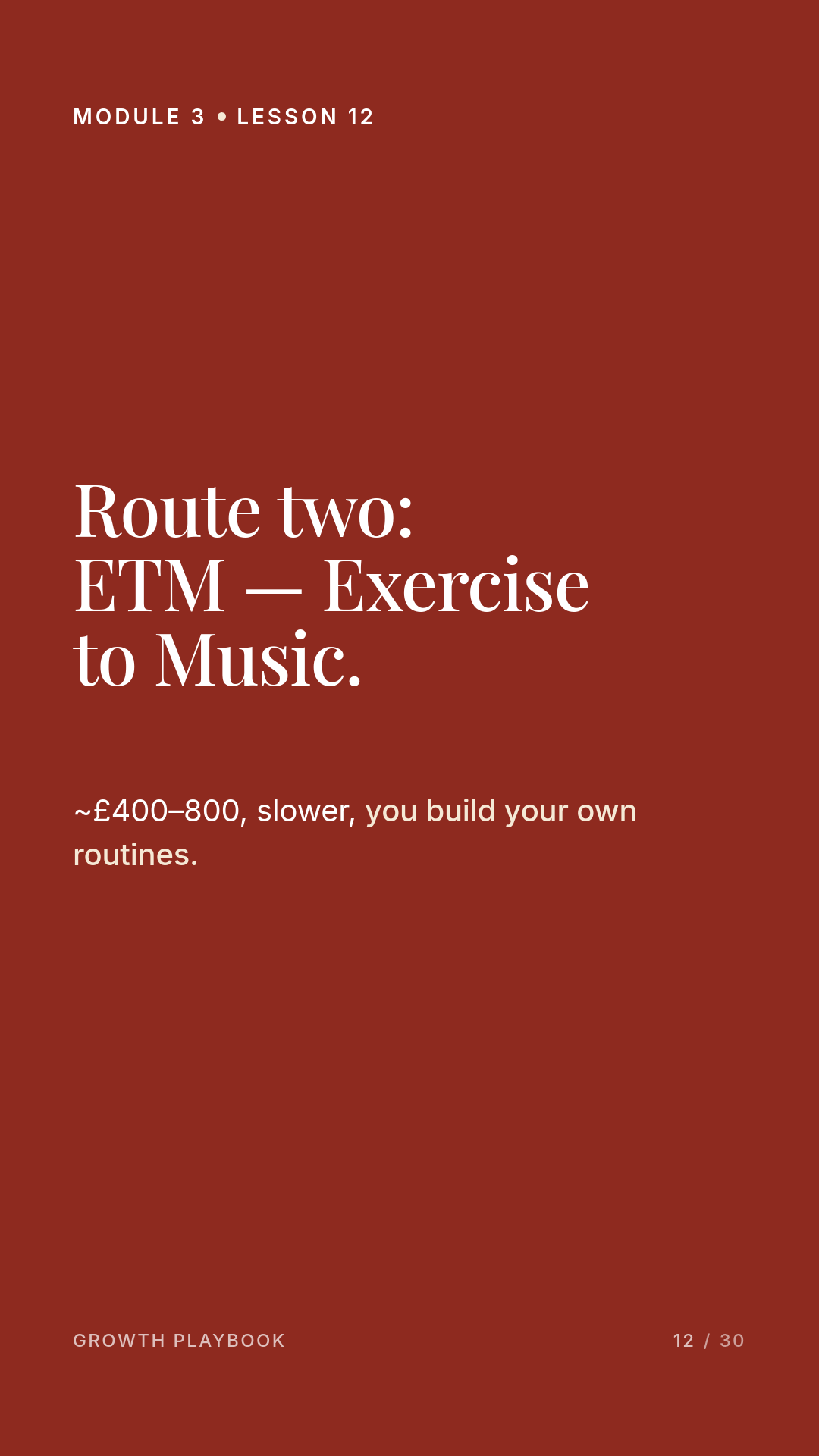 Card 5 of 12: Route two: ETM — Exercise to Music. ~£400–800, slower, you build your own routines.