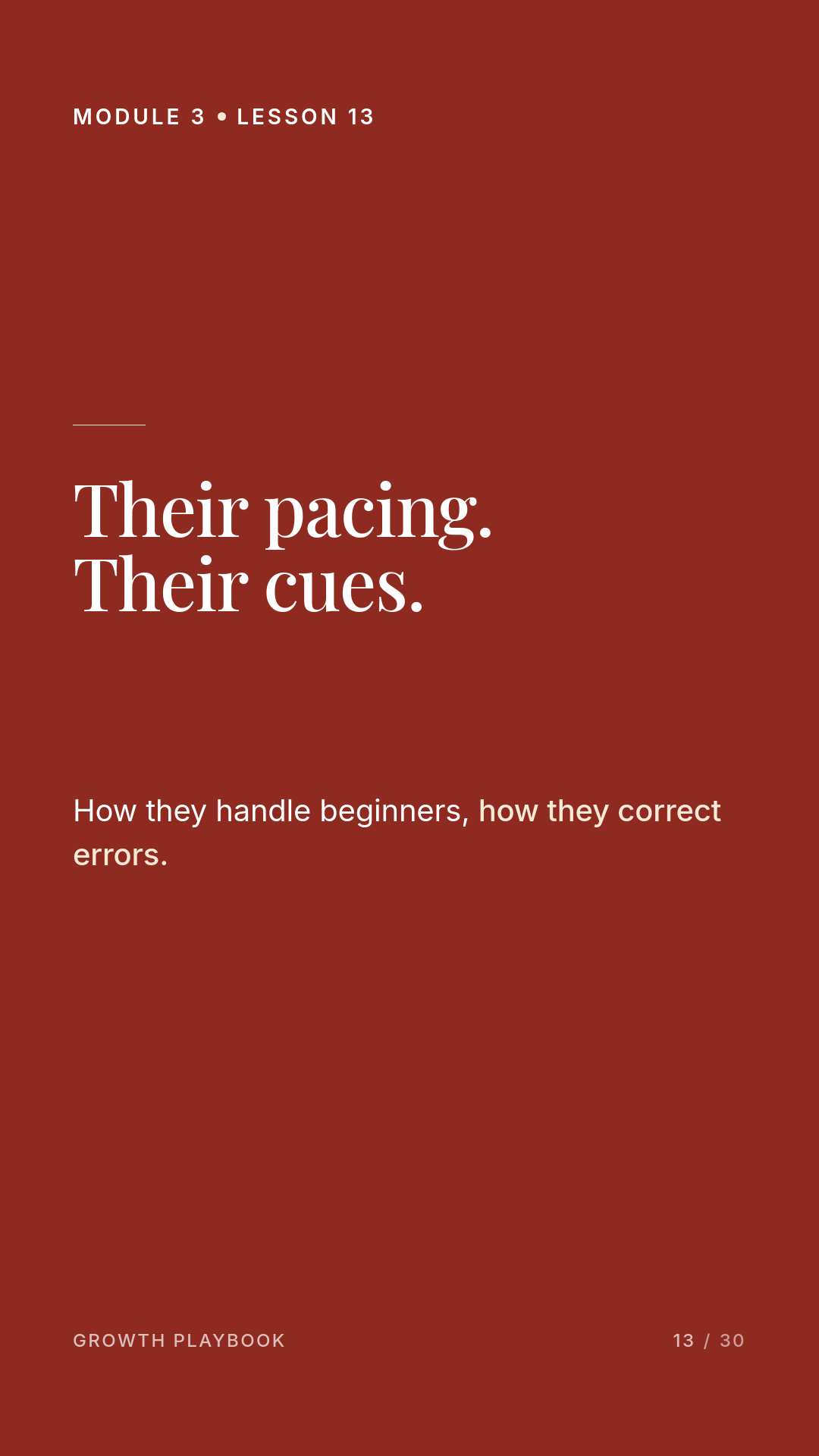 Card 4 of 8: Their pacing. Their cues. How they handle beginners, how they correct errors.