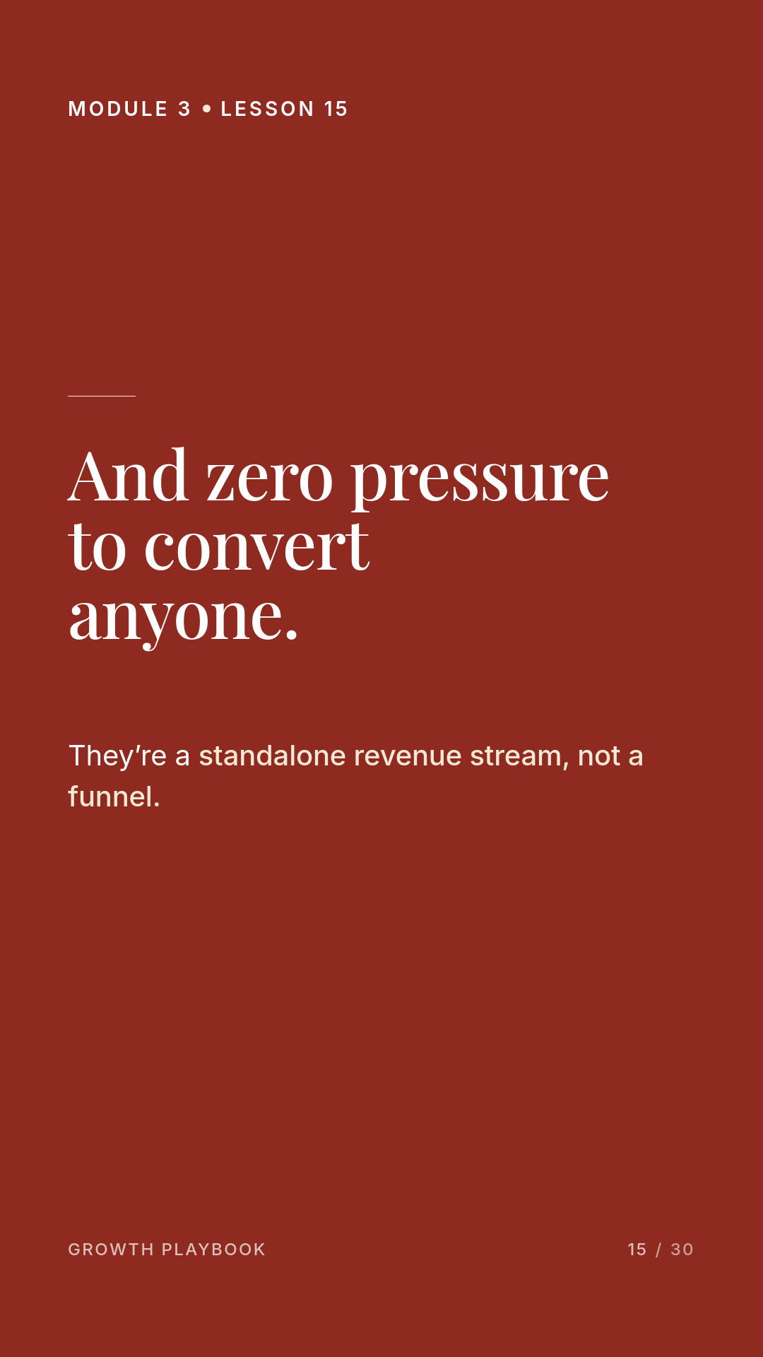 Card 7 of 12: And zero pressure to convert anyone. They’re a standalone revenue stream, not a funnel.