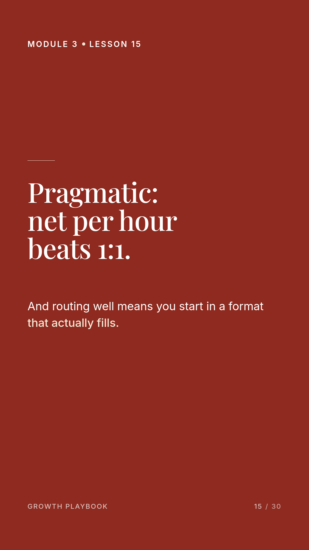 Card 11 of 12: Pragmatic: net per hour beats 1:1. And routing well means you start in a format that actually fills.