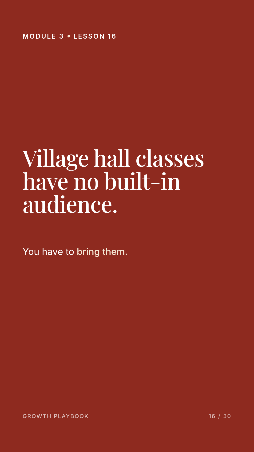 Card 2 of 14: Village hall classes have no built-in audience. You have to bring them.
