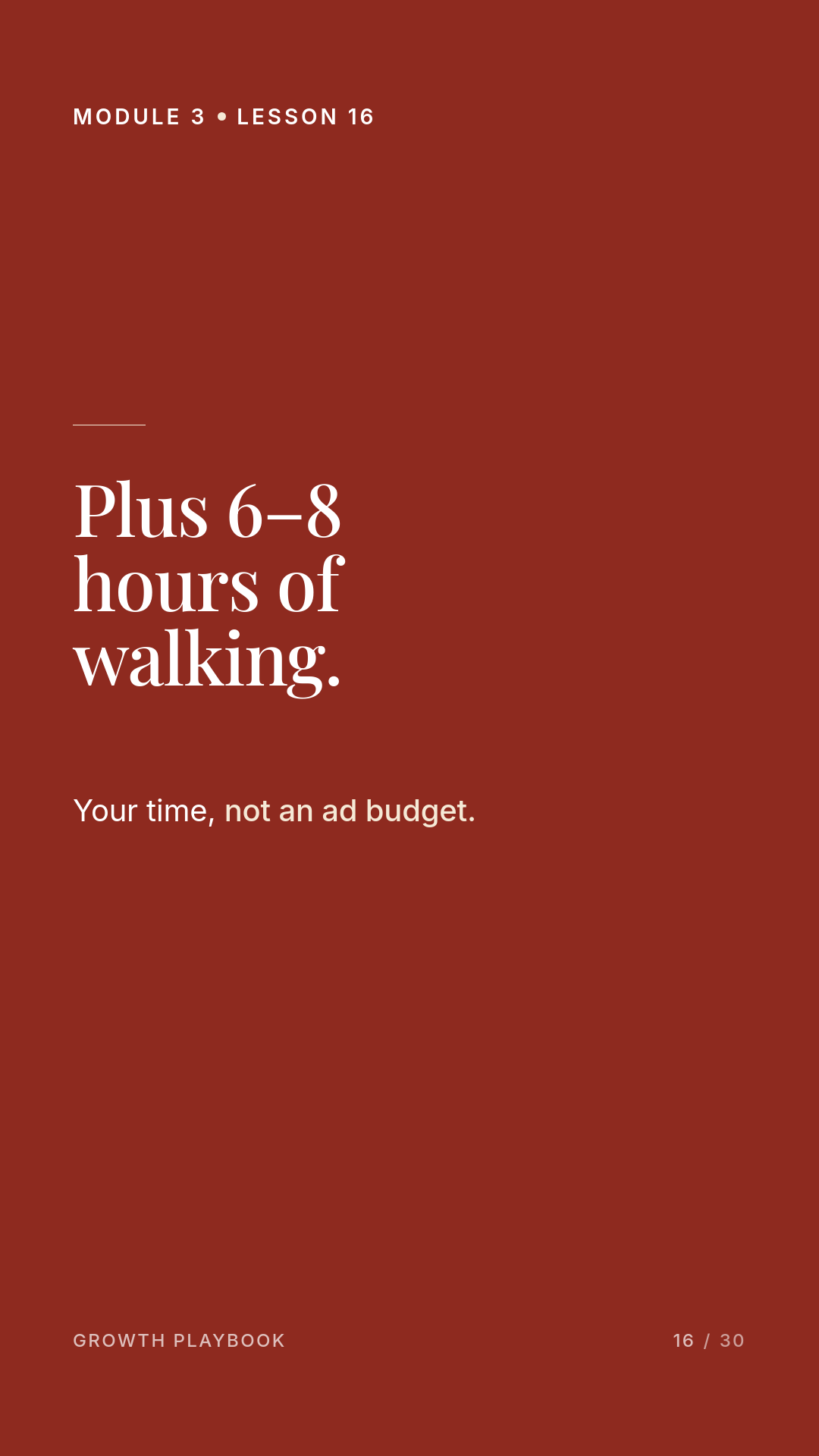 Card 5 of 14: Plus 6–8 hours of walking. Your time, not an ad budget.