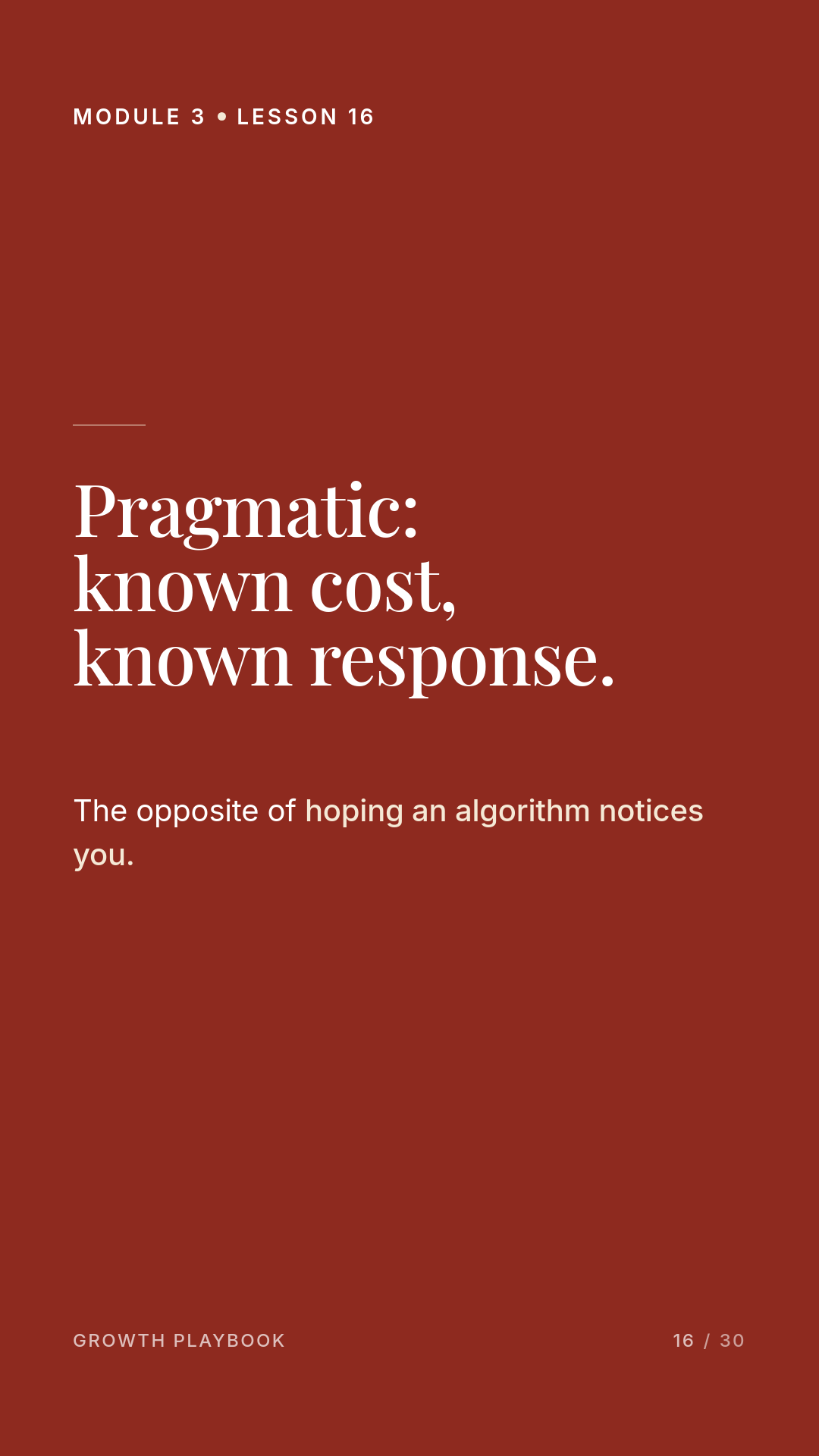 Card 13 of 14: Pragmatic: known cost, known response. The opposite of hoping an algorithm notices you.