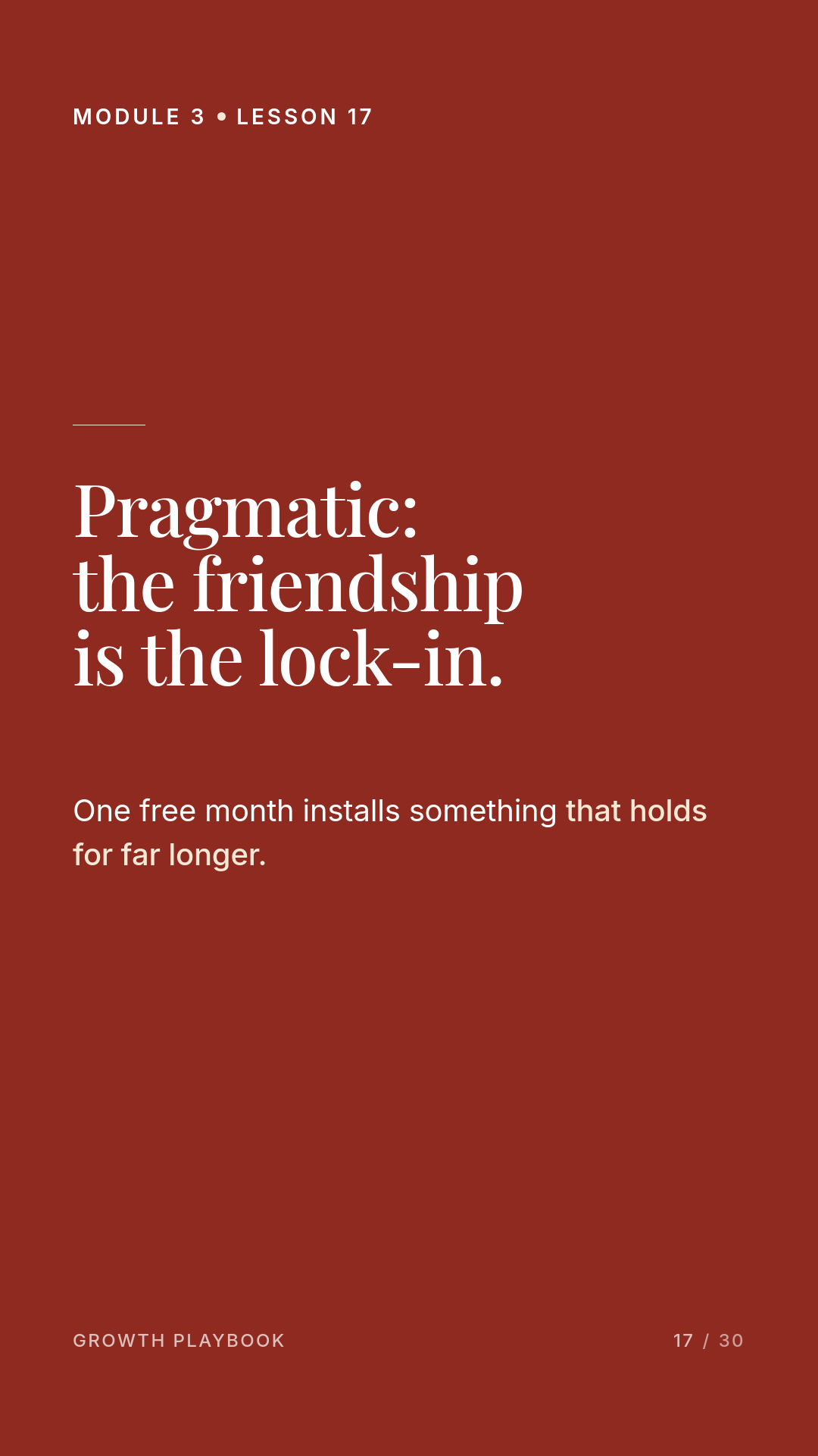 Card 11 of 12: Pragmatic: the friendship is the lock-in. One free month installs something that holds for far longer.