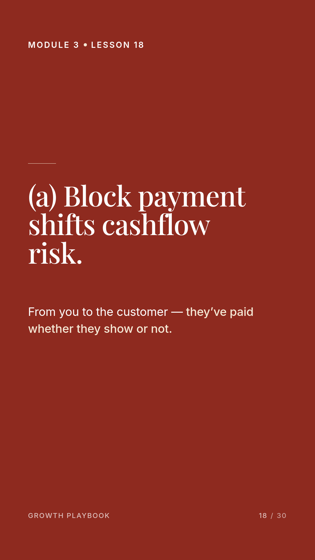 Card 5 of 12: (a) Block payment shifts cashflow risk. From you to the customer — they’ve paid whether they show or not.