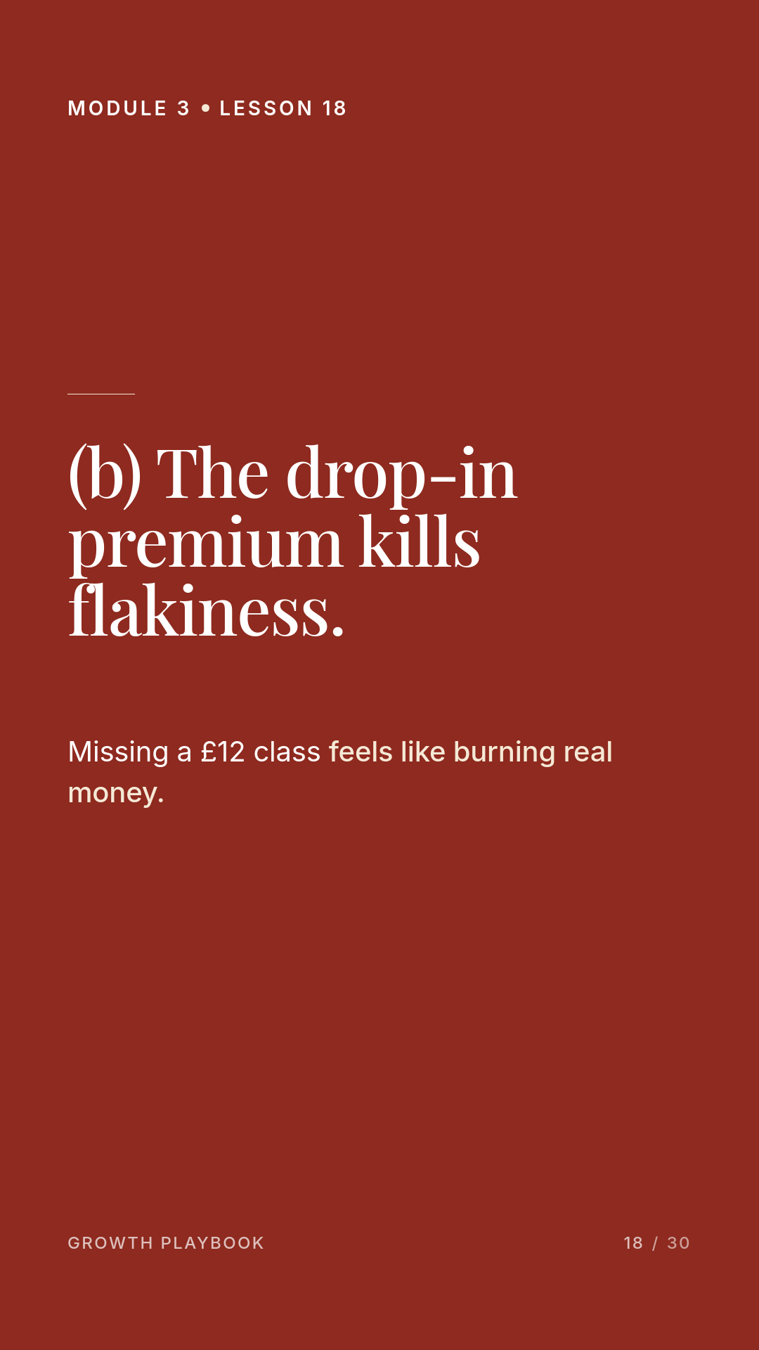 Card 6 of 12: (b) The drop-in premium kills flakiness. Missing a £12 class feels like burning real money.