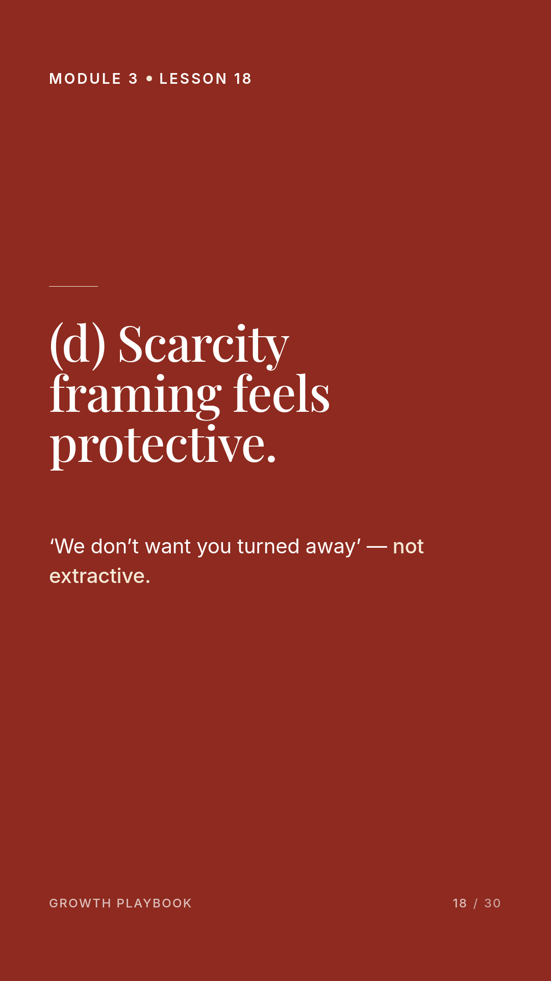 Card 8 of 12: (d) Scarcity framing feels protective. ‘We don’t want you turned away’ — not extractive.