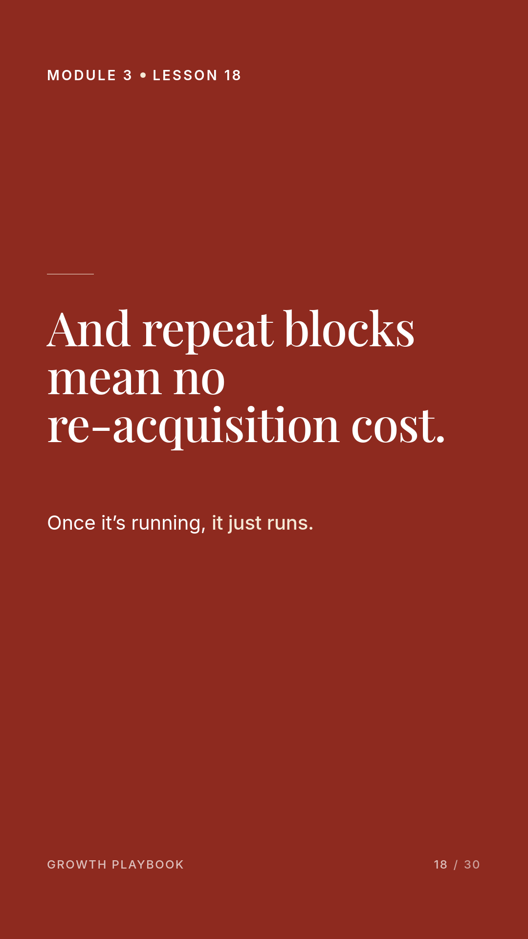 Card 11 of 12: And repeat blocks mean no re-acquisition cost. Once it’s running, it just runs.