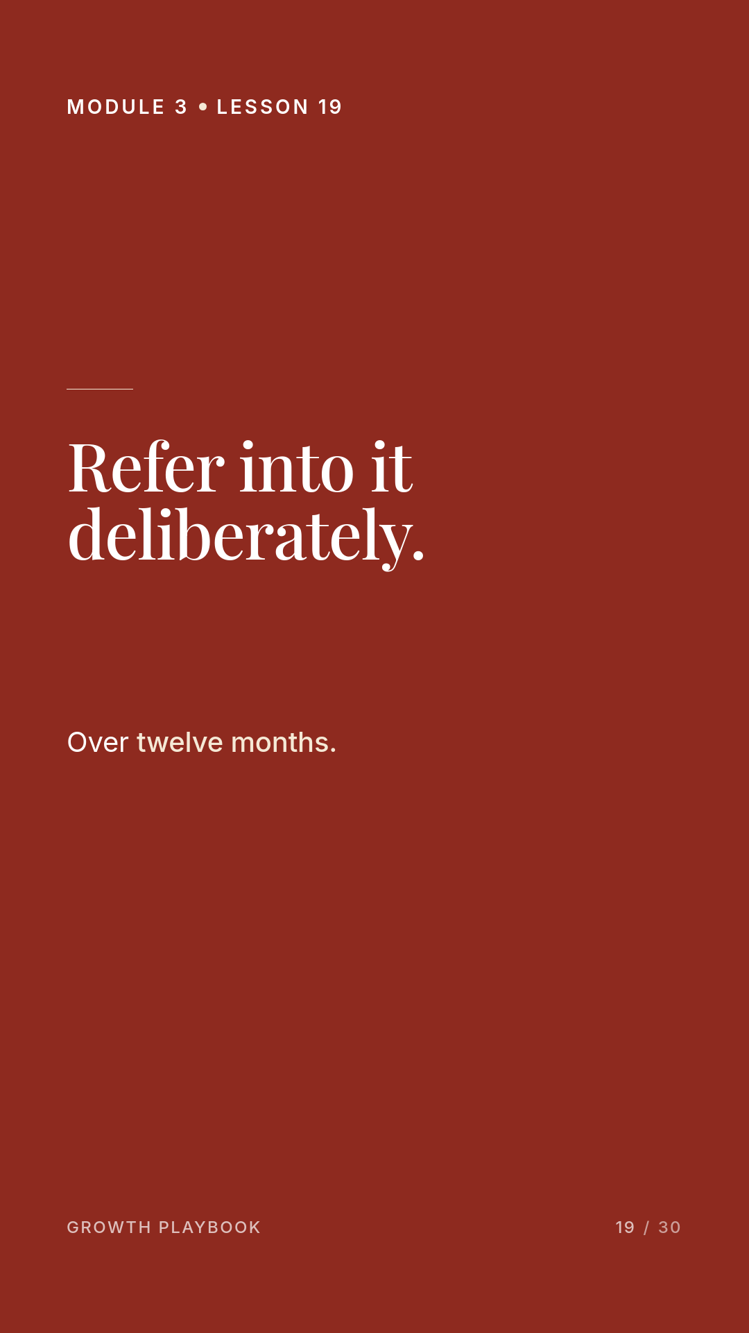 Card 5 of 10: Refer into it deliberately. Over twelve months.