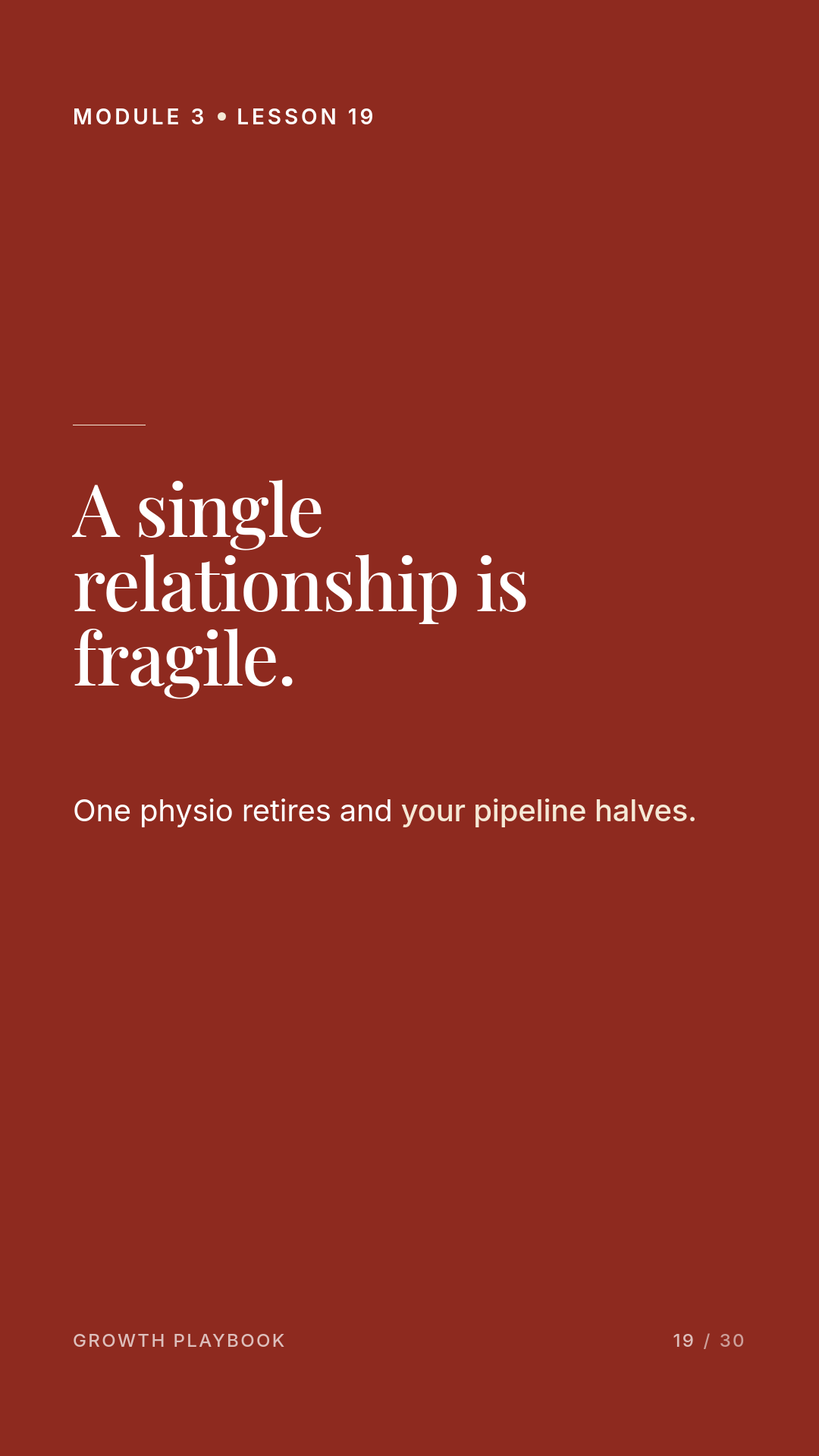 Card 8 of 10: A single relationship is fragile. One physio retires and your pipeline halves.