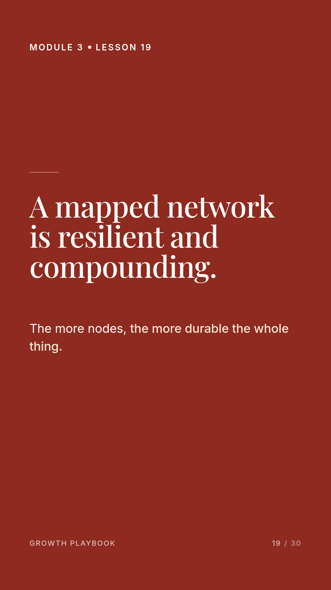 Card 9 of 10: A mapped network is resilient and compounding. The more nodes, the more durable the whole thing.