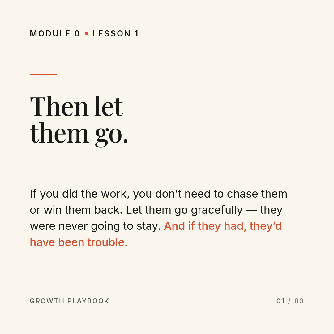 Card 5 of 8: Then let them go. If you did the work, you don’t need to chase them or win them back. Let them go gracefully — they were never going to stay. And if they had, they’d have been trouble.