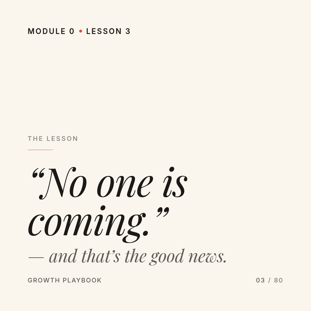 Card 1 of 7: “No one is coming.” — and that’s the good news.
