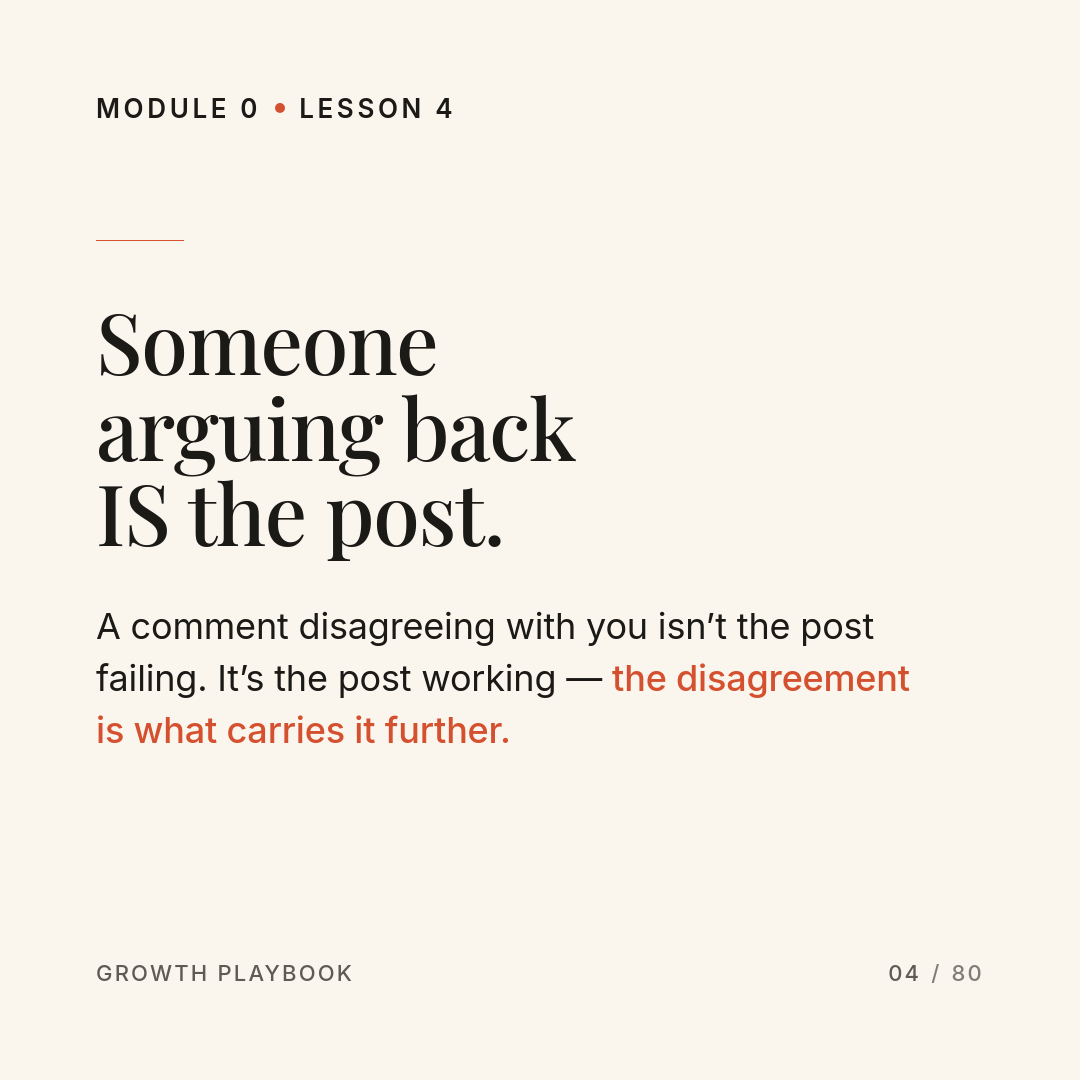 Card 6 of 8: Someone arguing back IS the post. A comment disagreeing with you isn’t the post failing. It’s the post working — the disagreement is what carries it further.